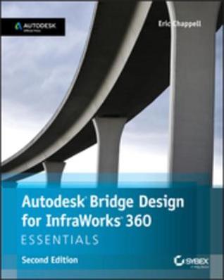 Autodesk Bridge Design For Infraworks 360 Essentials Eric Chappell
