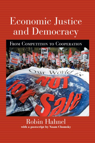 Economic Justice And Democracy From Competition To Cooperation Robin Hahnel