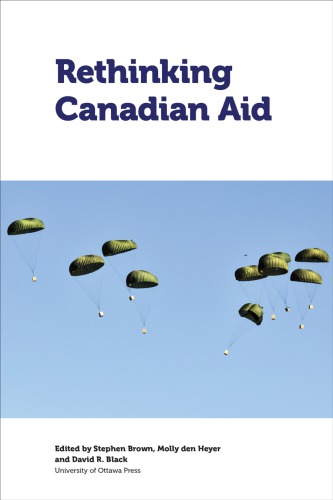 Rethinking Canadian Aid 1st Stephen Brown Molly Den Heyer David R Black