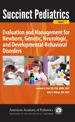 Succinct Pediatrics Evaluation And Management For Newborn Genetic Neurologic And Developmentalbehavioral Disorders Leonard G Feld