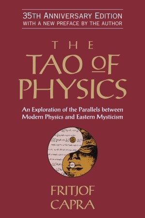 The Tao Of Physics An Exploration Of The Parallels Between Modern Physics And Eastern Mysticism 35th Anniversary Edition Fritjof Capra