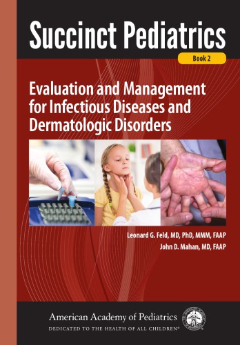 Succinct Pediatrics Evaluation And Management For Infectious Diseases And Dermatologic Disorders Leonard G Feld
