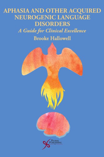 Aphasia And Other Acquired Neurogenic Language Disorders Brooke Hallowell