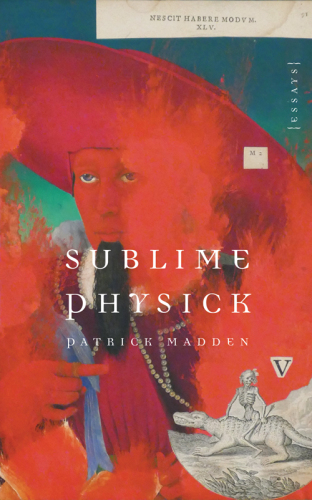 Sublime Physick Essays Patrick Madden