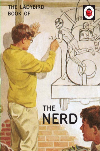 The Ladybird Book Of The Nerd Jason Hazeley Joel Morris