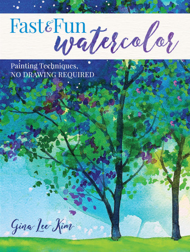 Fast And Fun Watercolor Painting Techniques No Drawing Required 1st Edition Gina Lee Kim