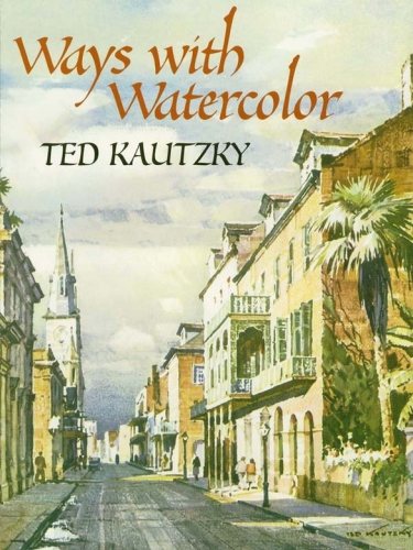 Ways With Watercolor Ted Kautzky