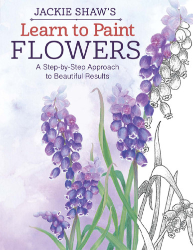 Jackie Shaws Learn To Paint Flowers A Stepbystep Approach To Beautiful Results Jackie Shaw