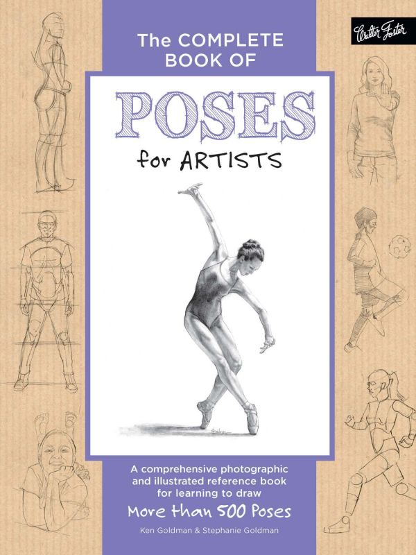 The Complete Book Of Poses For Artists A Comprehensive Photographic And Illustrated Reference Book For Learning To Draw More Than 500 Poses Ken Goldman