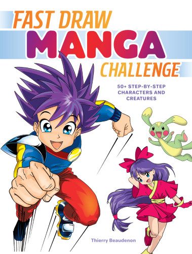 Fast Draw Manga Challenge 50 Stepbystep Characters And Creatures Thierry Beaudenon