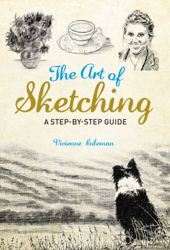 The Art Of Sketching A Stepbystep Guide Vivienne Coleman