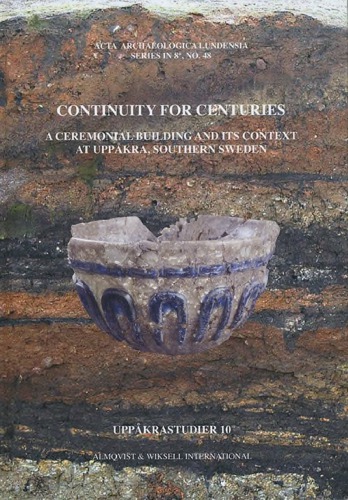 Continuity For Centuries A Ceremonial Building And Its Context At Uppkra Southern Sweden Lars Larsson Ed