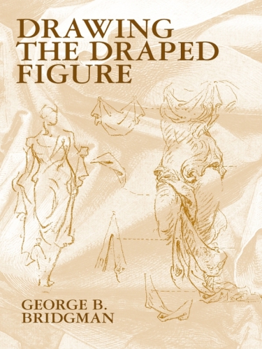 Drawing The Draped Figure The Seven Laws Of Folds George B Bridgman