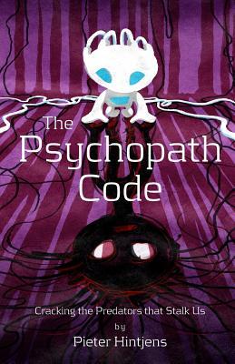 The Psychopath Code Cracking The Predators That Stalk Us Paperback Pieter Hintjens