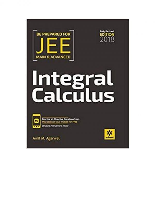 Amit M Agarwal Integral Calculus Iit Jee Main Advanced Fully Revised Edition For Iitjee Arihant Meerut Amit M Agarwal