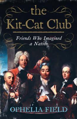 The Kitcat Club Friends Who Imagined A Nation Ophelia Field
