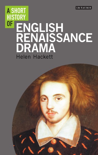 A Short History Of English Renaissance Drama Helen Hackett
