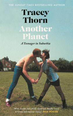 Another Planet A Teenager In Suburbia Hardcover Tracey Thorn