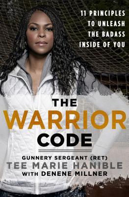 The Warrior Code 11 Principles To Find Your Grit Tap Into Your Strengths And Unleash The Badass Inside You Hardcover Tee Marie Hanible