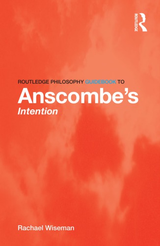 Routledge Philosophy Guidebook To Anscombes Intention Rachael Wiseman