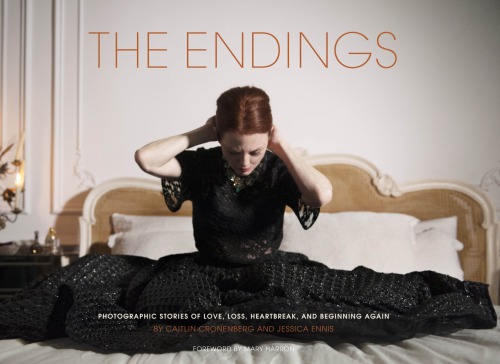 The Endings Photographic Stories Of Love Loss Heartbreak And Beginning Again Caitlin Cronenberg