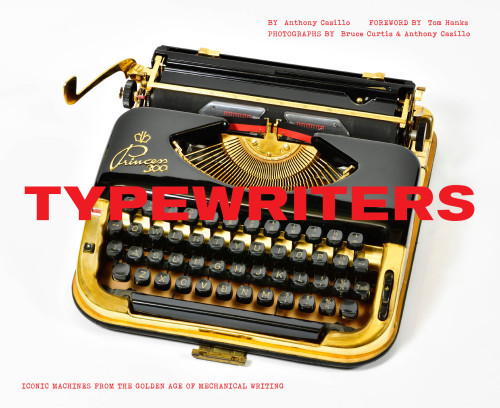 Typewriters Iconic Machines From The Golden Age Of Mechanical Writing Anthony Casillo