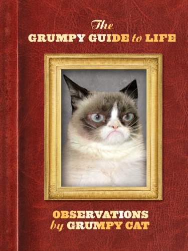 The Grumpy Guide To Life Observations By Grumpy Cat Grumpy Cat