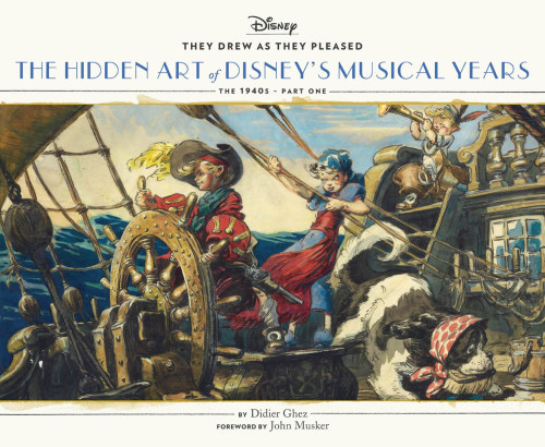 They Drew As They Pleased The Hidden Art Of Disneys Musical Years The 1940s Part One Didier Ghez