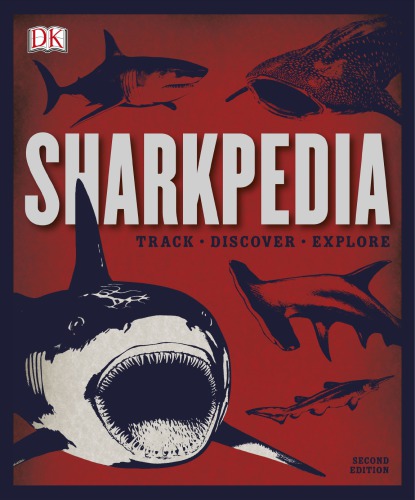 Sharkpedia 2nd Edition 2nd Edition Dk Publishing