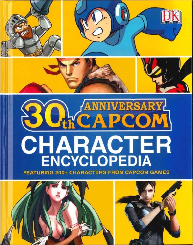 30th Anniversary Capcom Character Encyclopedia Featuring 200 Characters From Capcom Games Casey Loe