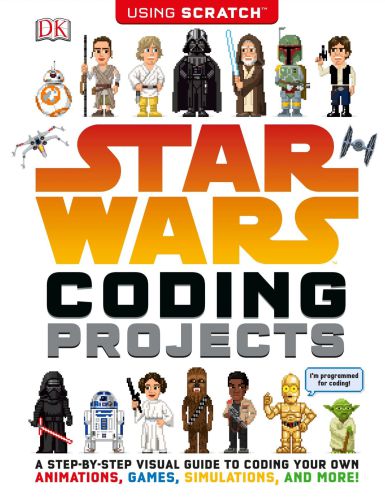 Star Wars Coding Projects A Stepbystep Visual Guide To Coding Your Own Animations Games Simulations And More Jon Woodcock