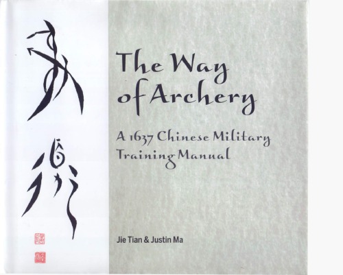 The Way Of Archery A 1637 Chinese Military Training Manual Jie Tian Justin Ma