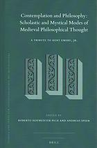 Contemplation And Philosophy Scholastic And Mystical Modes Of Medieval Philosophical Thought A Tribute To Kent Emery Jr Emery