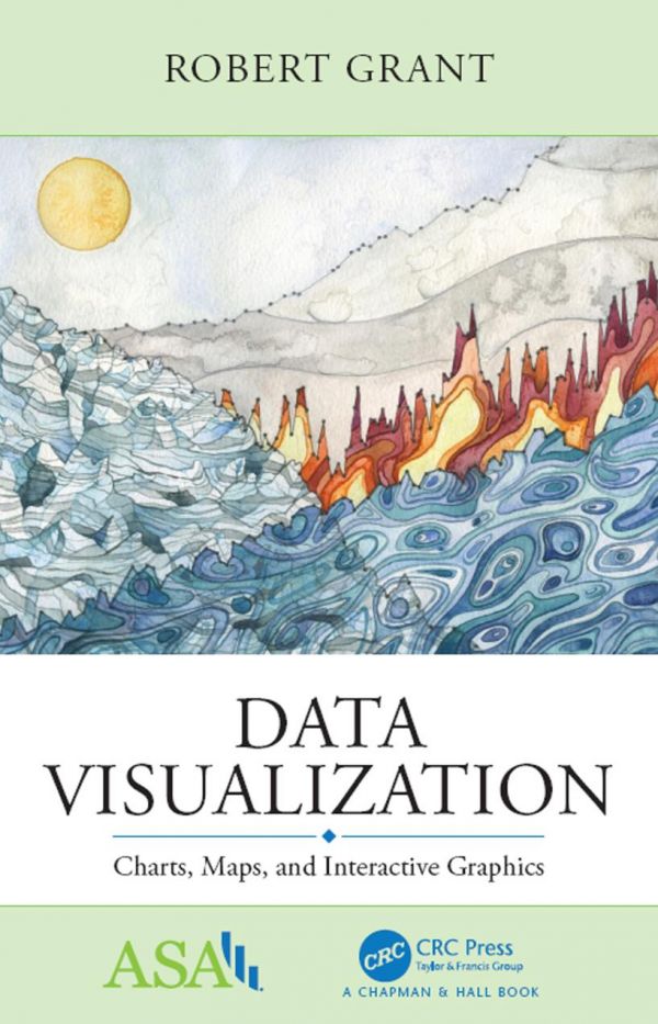Data Visualization Charts Maps And Interactive Graphics 1st Edition Robert Grant