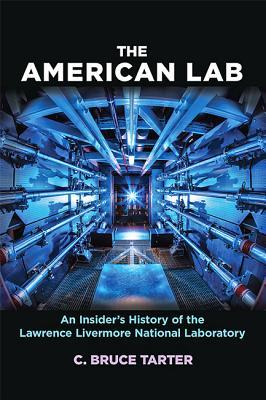 The American Lab An Insiders History Of The Lawrence Livermore National Laboratory Hardcover C Bruce Tarter