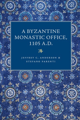 A Byzantine Monastic Office Ad 1105 Jeffrey C Anderson