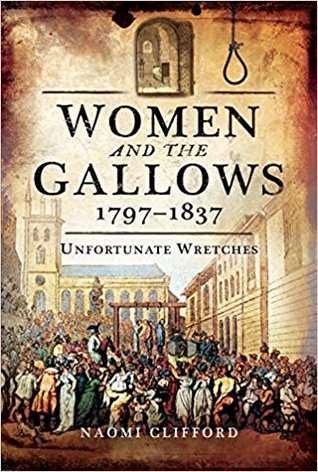 Women And The Gallows 17971837 Unfortunate Wretches Hardcover Naomi Clifford