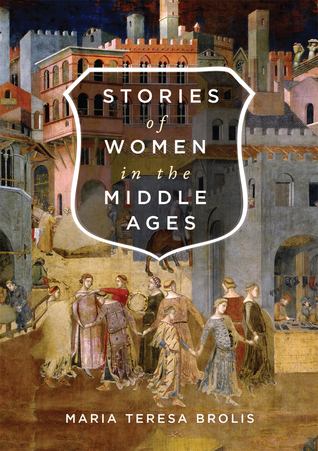 Stories Of Women In The Middle Ages Hardcover Maria Teresa Brolis