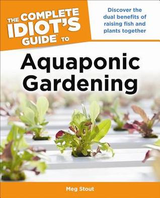 The Complete Idiots Guide To Aquaponic Gardening Paperback Meg Stout Tim Mann
