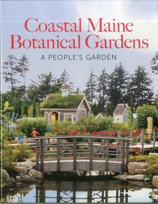 Coastal Maine Botanical Gardens A Peoples Garden Hardcover Maureen Heffernan William Cullina