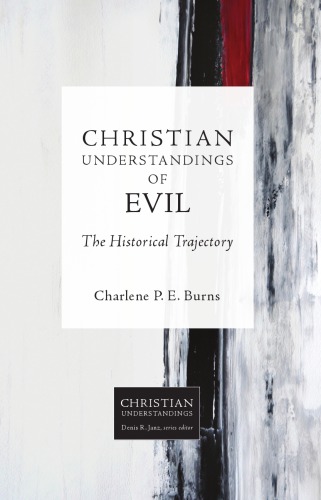 Christian Understandings Of Evil The Historical Trajectory Charlene P E Burns