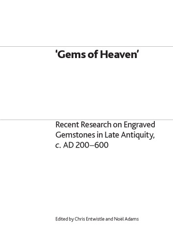Gems Of Heaven Recent Research On Engraved Gemstones In Late Antiquity C Ad 200 600 Chris Entwistle Noel Adams