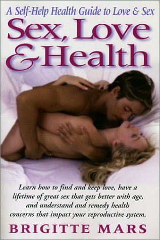 Sex Love Health A Self Help Health Guide To Love Sex Paperback Brigitte Mars