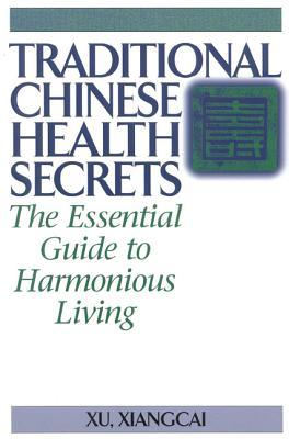 Traditional Chinese Health Secrets The Essential Guide To Harmonious Living Paperback Xu Xiangcai