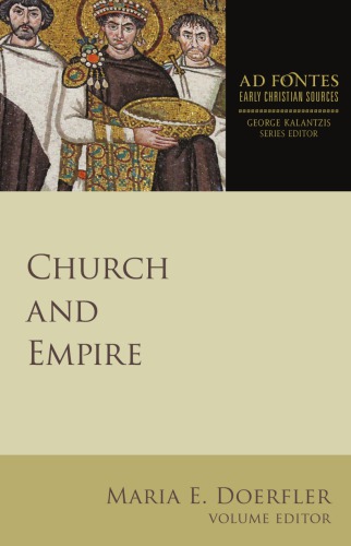 Church And Empire Ad Fontes Early Christian Sources Maria E Doerfler Author