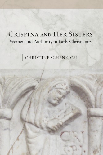 Crispina And Her Sisters Women And Authority In Early Christianity Christine Schenk