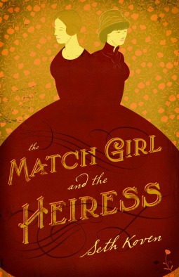 The Match Girl And The Heiress Hardcover Seth Koven