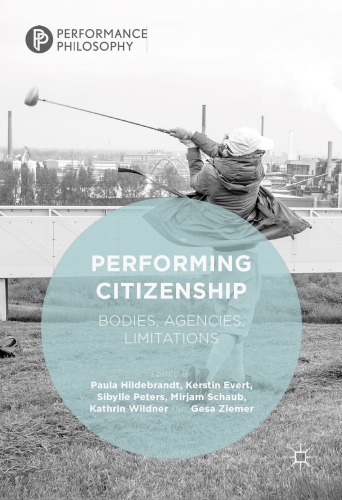 Performing Citizenship Bodies Agencies Limitations Paula Hildebrandt Et Al Eds