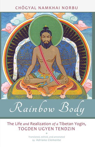 Rainbow Body The Life And Realization Of A Tibetan Yogin Togden Ugyen Tendzin Paperback Namkhai Norbu