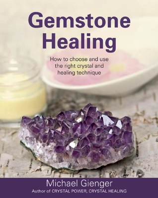 Gemstone Healing How To Choose And Use The Right Crystal And Healing Technique Paperback Michael Gienger